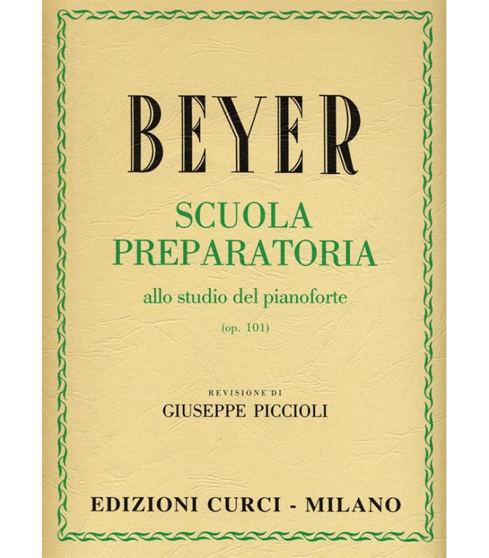 BEYER SCUOLA PREPARATORIA ALLO STUDIO DEL PIANOFORTE OP. 101 EDIZIONE CURCI